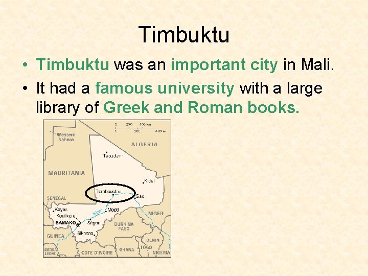 Timbuktu • Timbuktu was an important city in Mali. • It had a famous