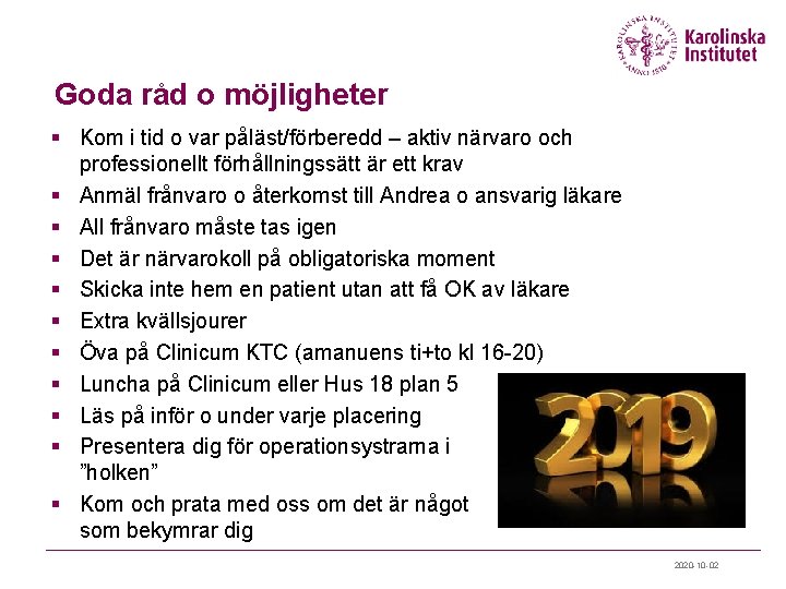 Goda råd o möjligheter § Kom i tid o var påläst/förberedd – aktiv närvaro