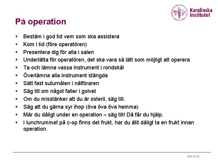 På operation § § § Bestäm i god tid vem som ska assistera Kom