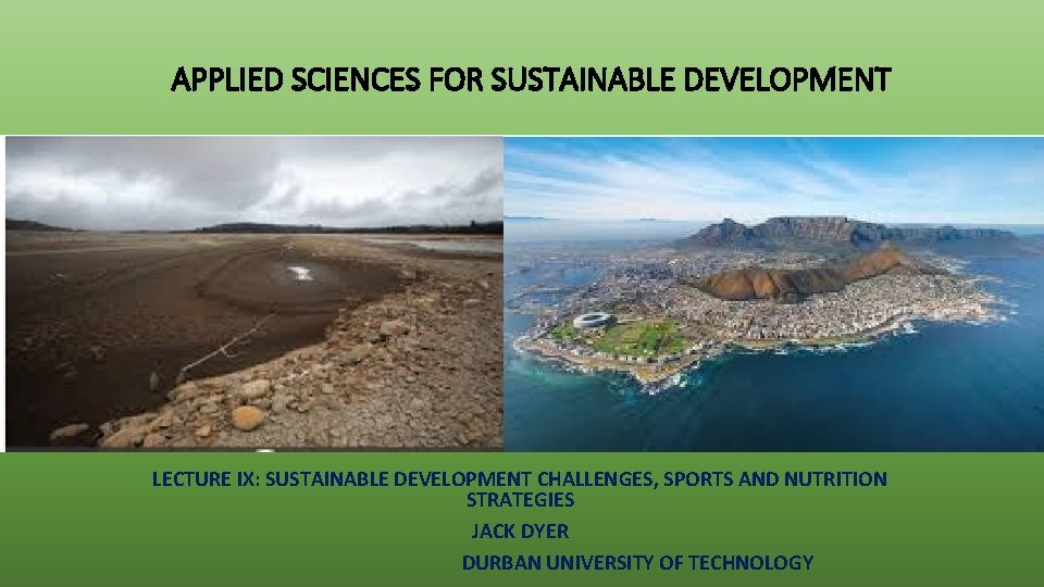 APPLIED SCIENCES FOR SUSTAINABLE DEVELOPMENT LECTURE IX: SUSTAINABLE DEVELOPMENT CHALLENGES, SPORTS AND NUTRITION STRATEGIES