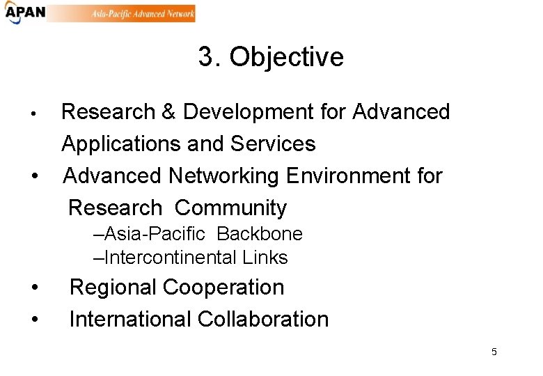 3. Objective Research & Development for Advanced Applications and Services • Advanced Networking Environment