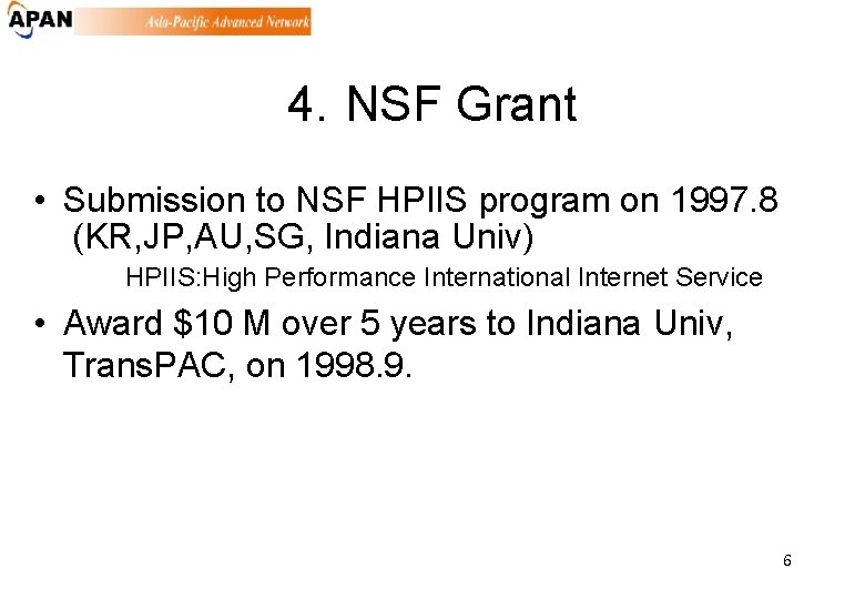 4. NSF Grant • Submission to NSF HPIIS program on 1997. 8 (KR, JP,