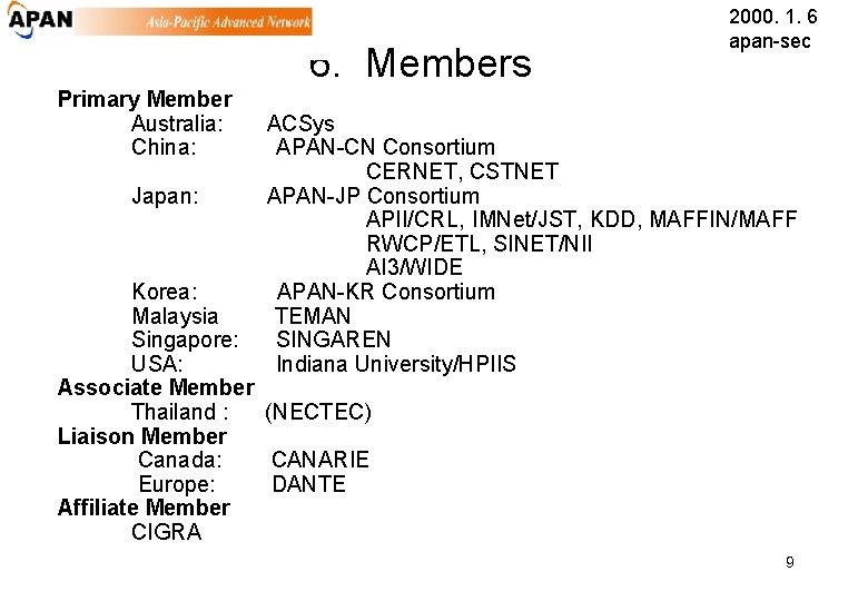 6. Members Primary Member Australia: China: Japan: 2000. 1. 6 apan-sec ACSys APAN-CN Consortium