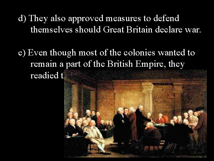 d) They also approved measures to defend themselves should Great Britain declare war. e)