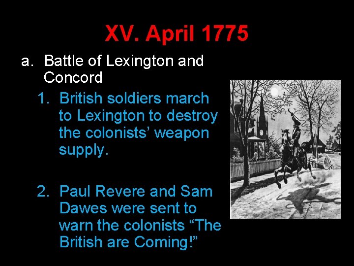 XV. April 1775 a. Battle of Lexington and Concord 1. British soldiers march to