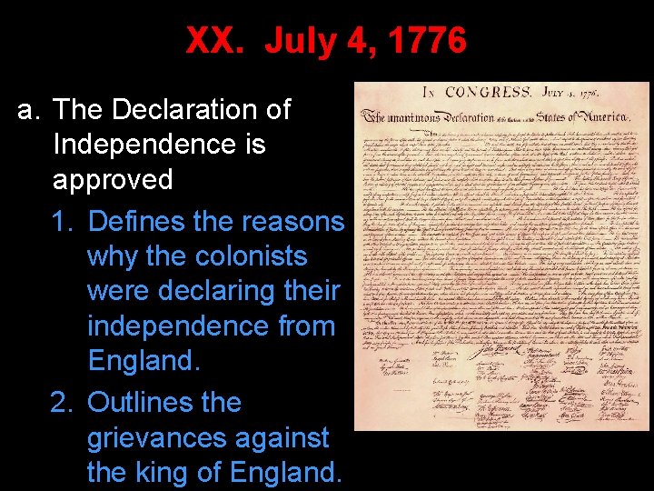 XX. July 4, 1776 a. The Declaration of Independence is approved 1. Defines the