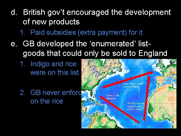 d. British gov’t encouraged the development of new products 1. Paid subsidies (extra payment)