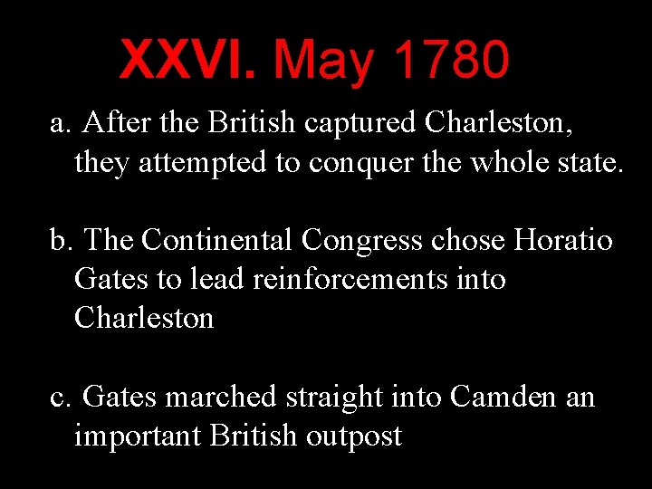 XXVI. May 1780 a. After the British captured Charleston, they attempted to conquer the