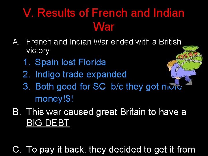 V. Results of French and Indian War A. French and Indian War ended with