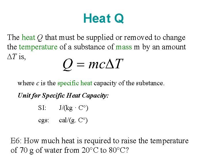 Heat Q The heat Q that must be supplied or removed to change the