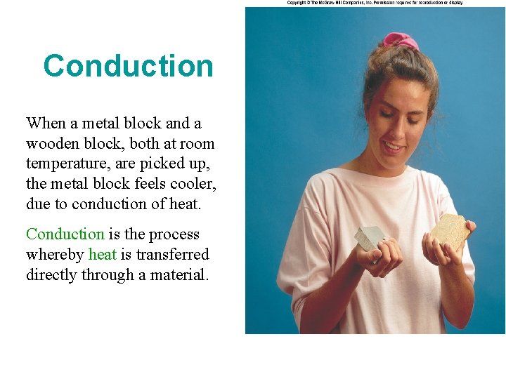 Conduction When a metal block and a wooden block, both at room temperature, are