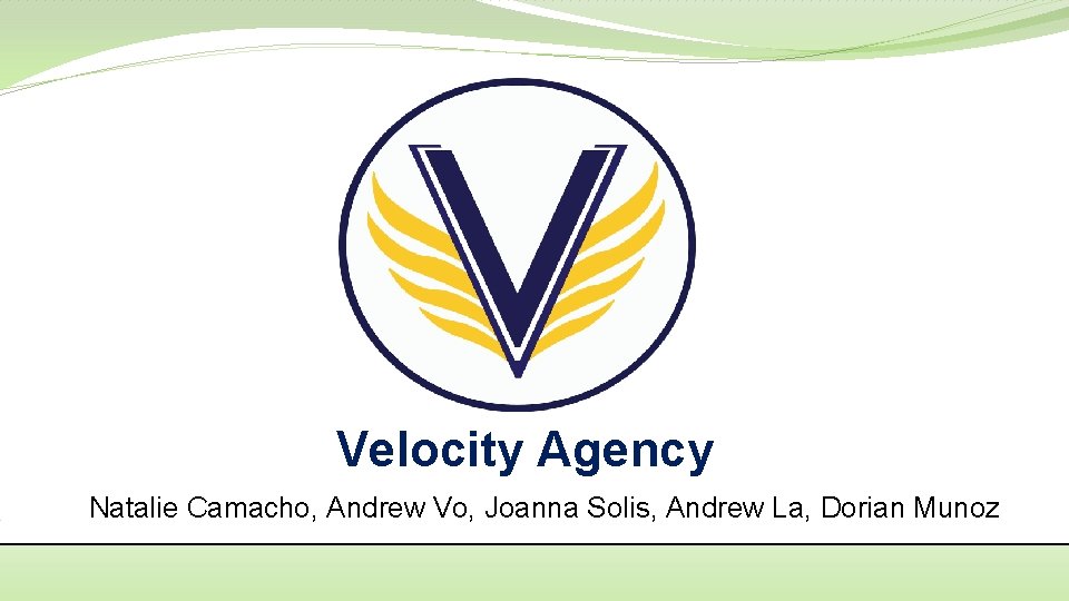 Velocity Agency Natalie Camacho, Andrew Vo, Joanna Solis, Andrew La, Dorian Munoz 