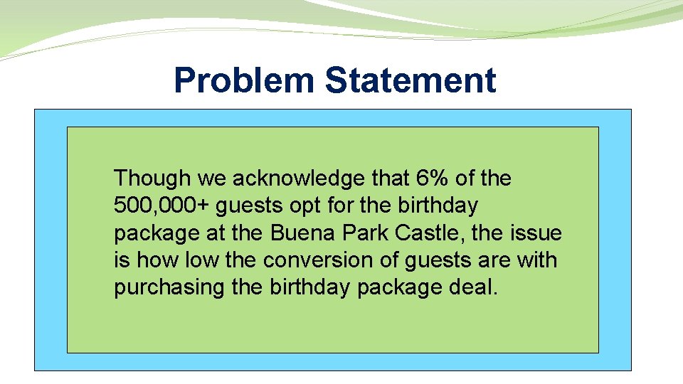 Problem Statement Though we acknowledge that 6% of the 500, 000+ guests opt for