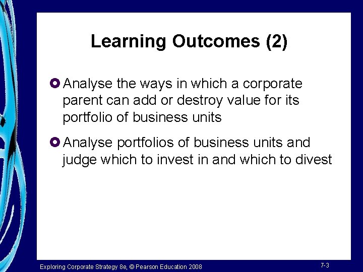 Learning Outcomes (2) £ Analyse the ways in which a corporate parent can add