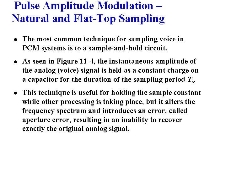 Pulse Amplitude Modulation – Natural and Flat-Top Sampling l The most common technique for