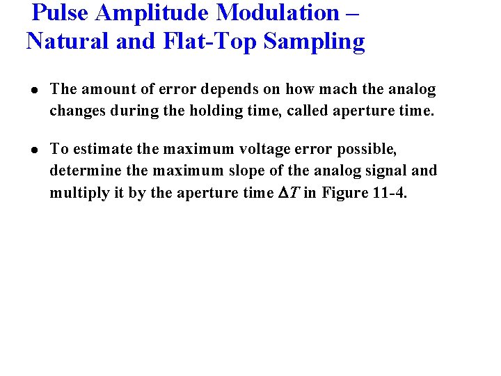 Pulse Amplitude Modulation – Natural and Flat-Top Sampling l The amount of error depends