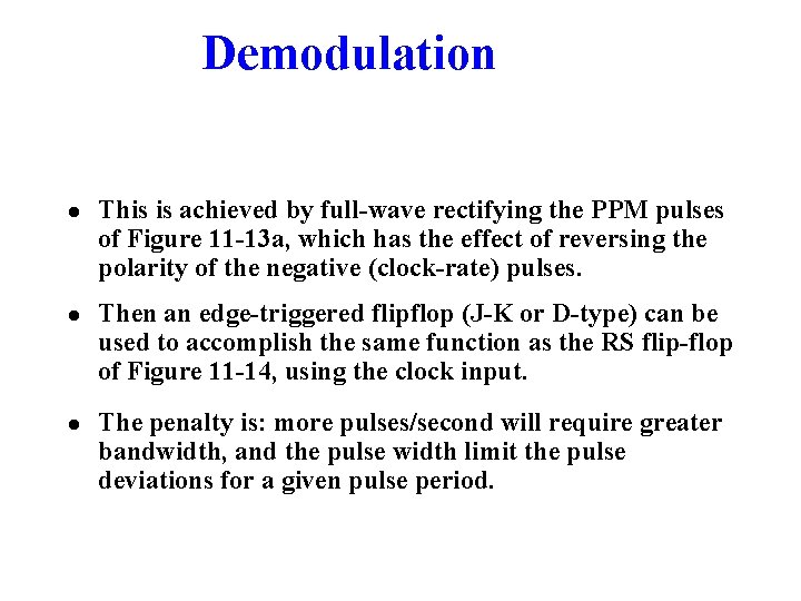 Demodulation l This is achieved by full-wave rectifying the PPM pulses of Figure 11