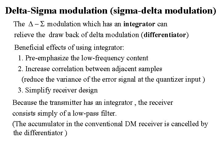 Delta-Sigma modulation (sigma-delta modulation) The modulation which has an integrator can relieve the draw