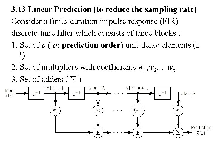 3. 13 Linear Prediction (to reduce the sampling rate) Consider a finite-duration impulse response