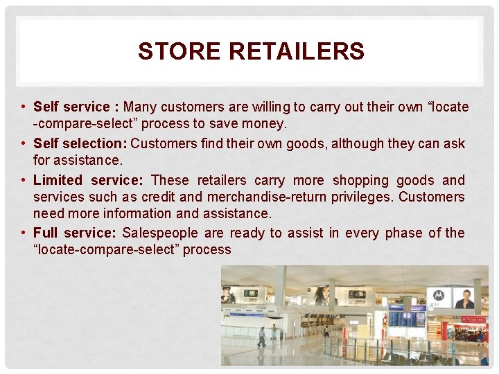 STORE RETAILERS • Self service : Many customers are willing to carry out their