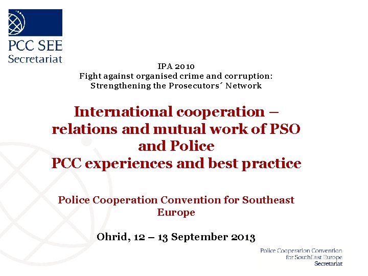 IPA 2010 Fight against organised crime and corruption: Strengthening the Prosecutors´ Network International cooperation