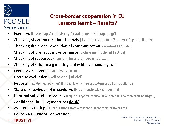 Cross-border cooperation in EU Lessons learnt – Results? • • • • Exercises (table-top