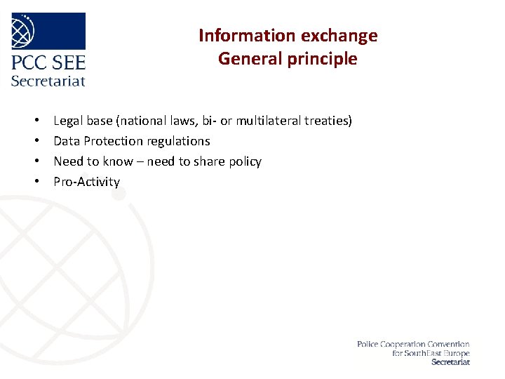 Information exchange General principle • • Legal base (national laws, bi- or multilateral treaties)