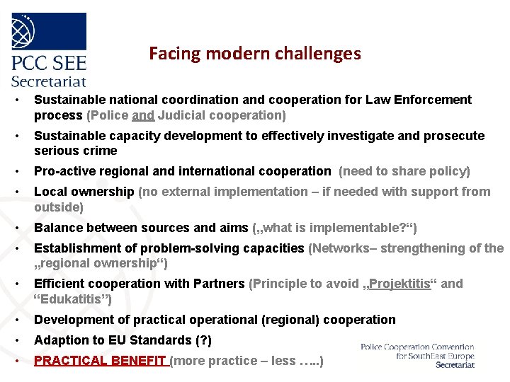 Facing modern challenges • Sustainable national coordination and cooperation for Law Enforcement process (Police