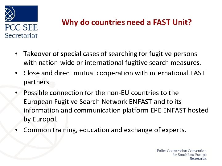 Why do countries need a FAST Unit? • Takeover of special cases of searching