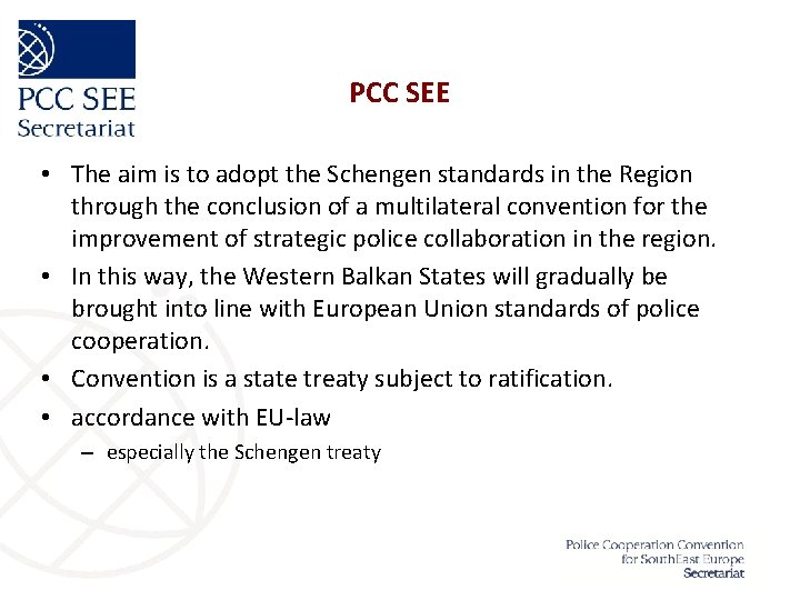 PCC SEE • The aim is to adopt the Schengen standards in the Region