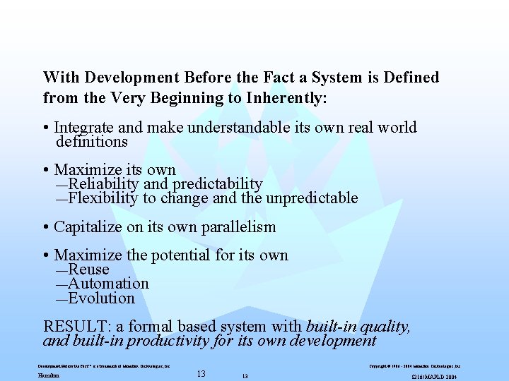 With Development Before the Fact a System is Defined from the Very Beginning to