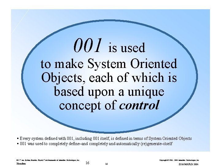 001 is used to make System Oriented Objects, each of which is based upon