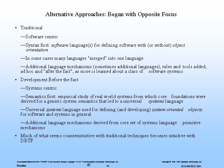 Alternative Approaches: Began with Opposite Focus • Traditional —Software centric —Syntax first: software language(s)