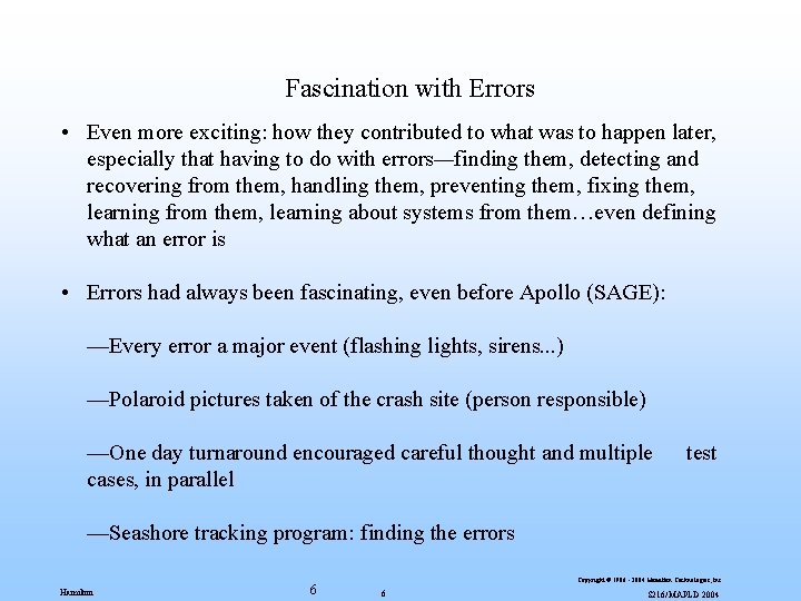 Fascination with Errors • Even more exciting: how they contributed to what was to