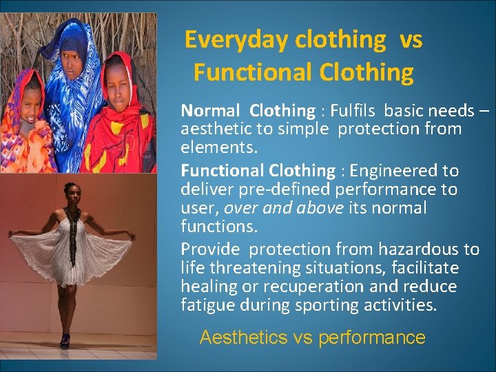 Everyday clothing vs Functional Clothing Normal Clothing : Fulfils basic needs – aesthetic to