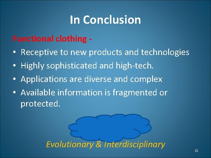 In Conclusion Functional clothing • Receptive to new products and technologies • Highly sophisticated