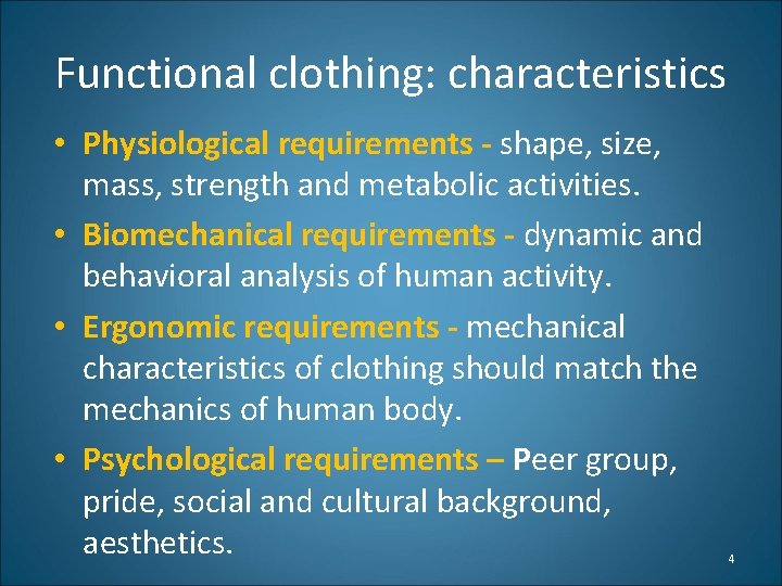 Functional clothing: characteristics • Physiological requirements - shape, size, mass, strength and metabolic activities.