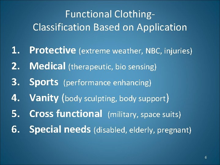 Functional Clothing. Classification Based on Application 1. 2. 3. 4. 5. 6. Protective (extreme