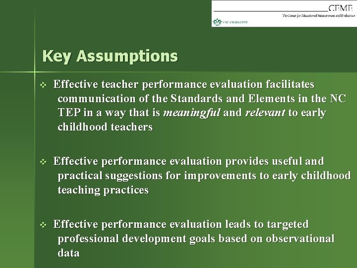 Key Assumptions v Effective teacher performance evaluation facilitates communication of the Standards and Elements