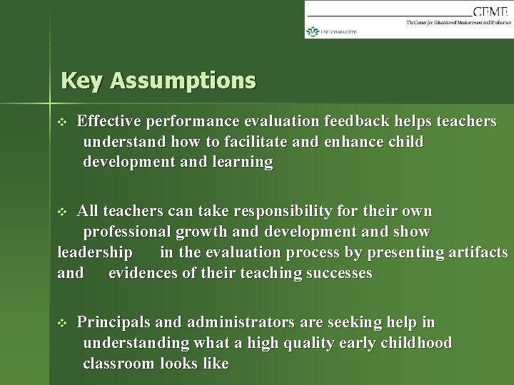 Key Assumptions v Effective performance evaluation feedback helps teachers understand how to facilitate and