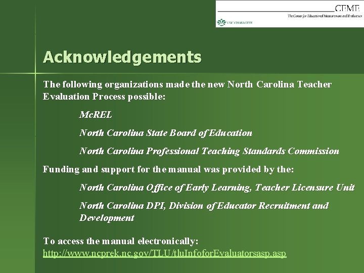 Acknowledgements The following organizations made the new North Carolina Teacher Evaluation Process possible: Mc.