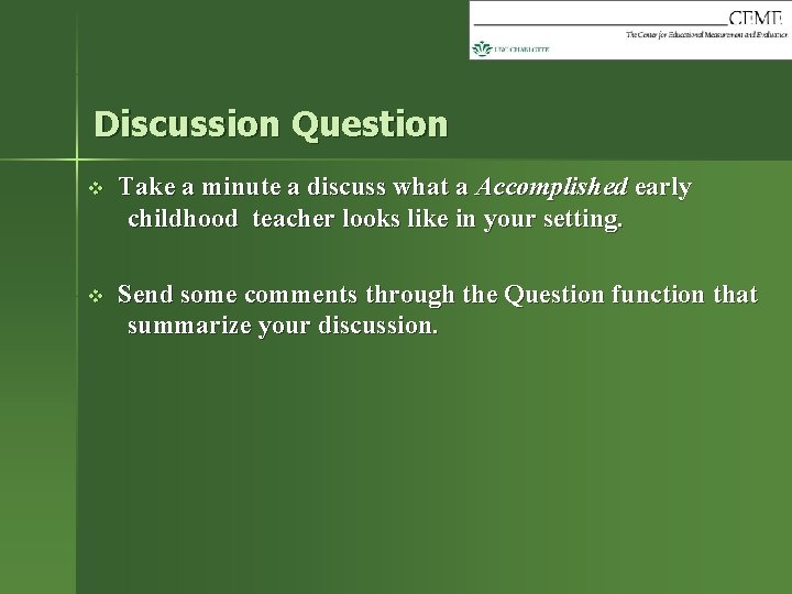 Discussion Question v Take a minute a discuss what a Accomplished early childhood teacher