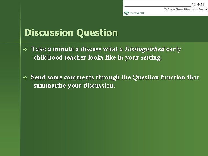 Discussion Question v Take a minute a discuss what a Distinguished early childhood teacher