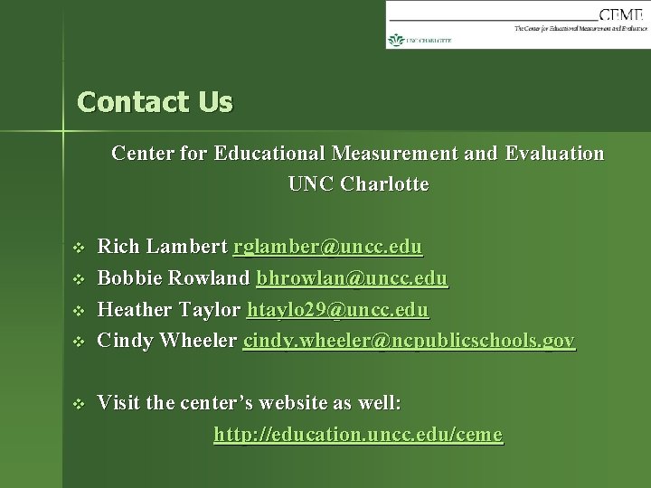 Contact Us Center for Educational Measurement and Evaluation UNC Charlotte v v v Rich