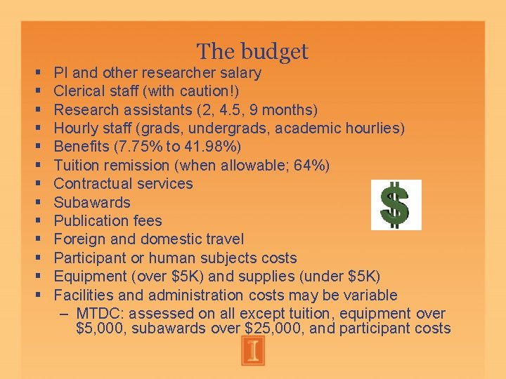 The budget PI and other researcher salary Clerical staff (with caution!) Research assistants The budget PI and other researcher salary Clerical staff (with caution!) Research assistants