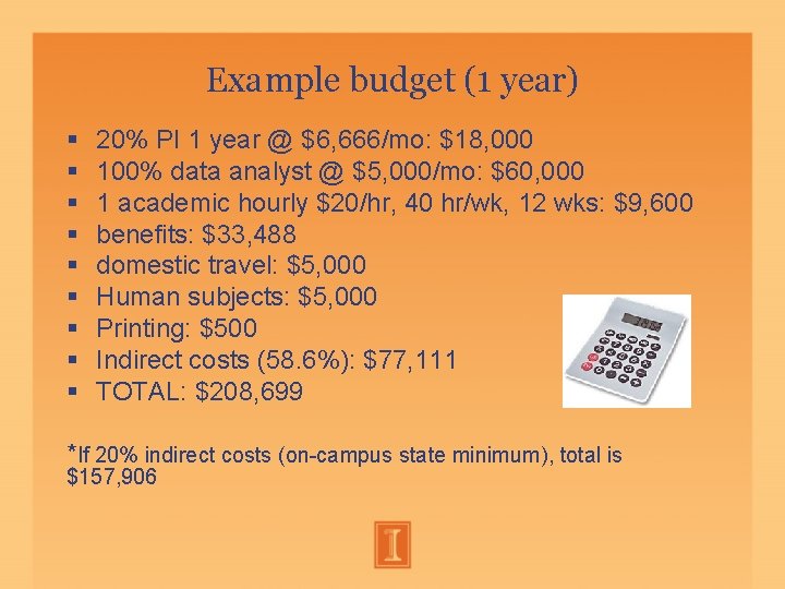 Example budget (1 year) 20% PI 1 year @ $6, 666/mo: $18, 000 100% Example budget (1 year) 20% PI 1 year @ $6, 666/mo: $18, 000 100%