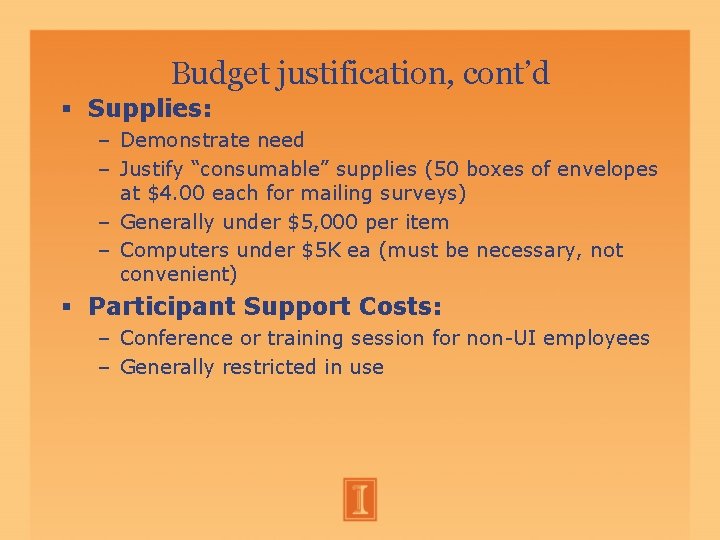 Budget justification, cont’d Supplies: – Demonstrate need – Justify “consumable” supplies (50 boxes of Budget justification, cont’d Supplies: – Demonstrate need – Justify “consumable” supplies (50 boxes of