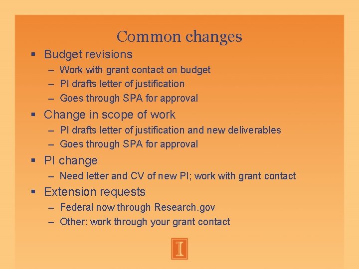 Common changes Budget revisions – Work with grant contact on budget – PI drafts Common changes Budget revisions – Work with grant contact on budget – PI drafts