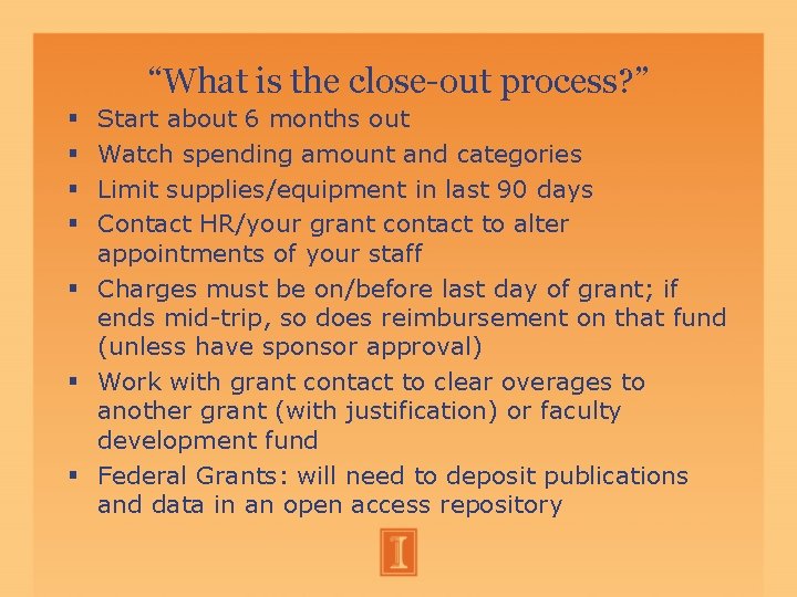 “What is the close-out process? ” Start about 6 months out Watch spending amount “What is the close-out process? ” Start about 6 months out Watch spending amount