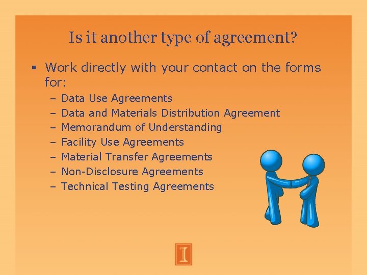 Is it another type of agreement? Work directly with your contact on the forms Is it another type of agreement? Work directly with your contact on the forms